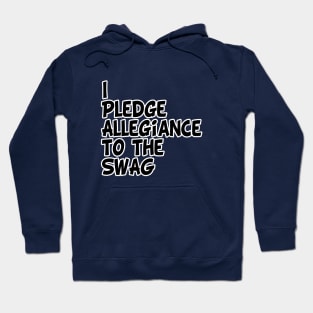 I Pledge Allegiance to the Swag Hoodie